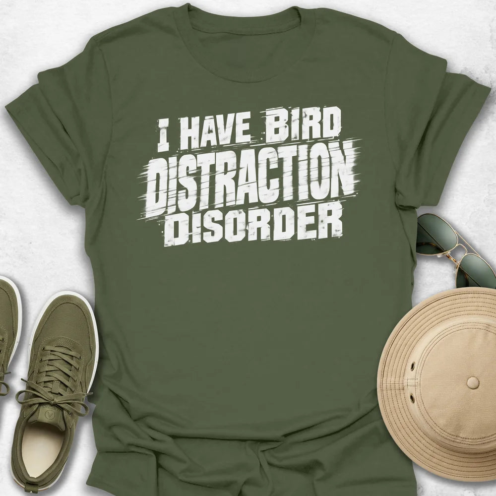 I Have Bird Distraction Disorder T-Shirt