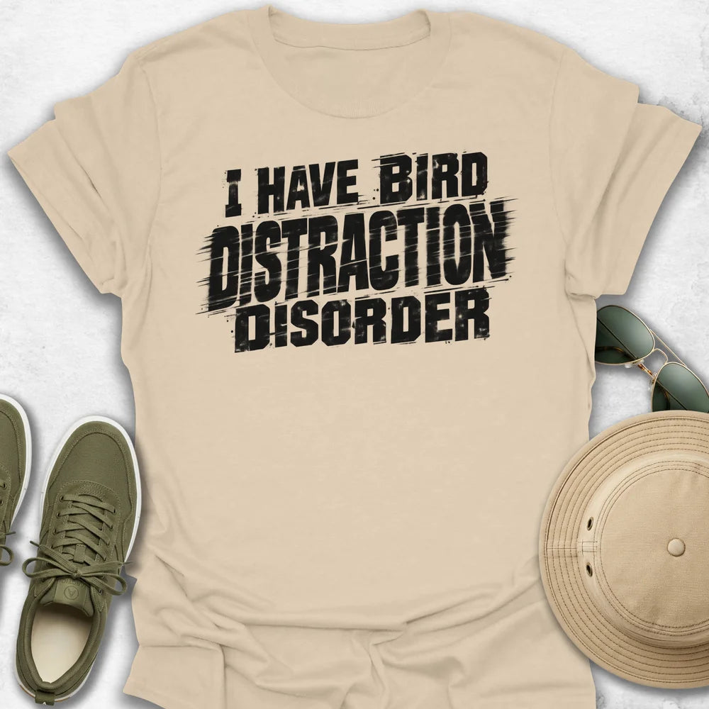 I Have Bird Distraction Disorder T-Shirt