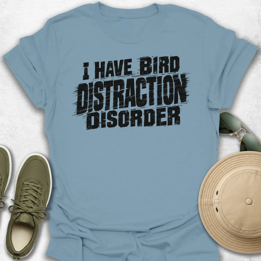 I Have Bird Distraction Disorder T-Shirt