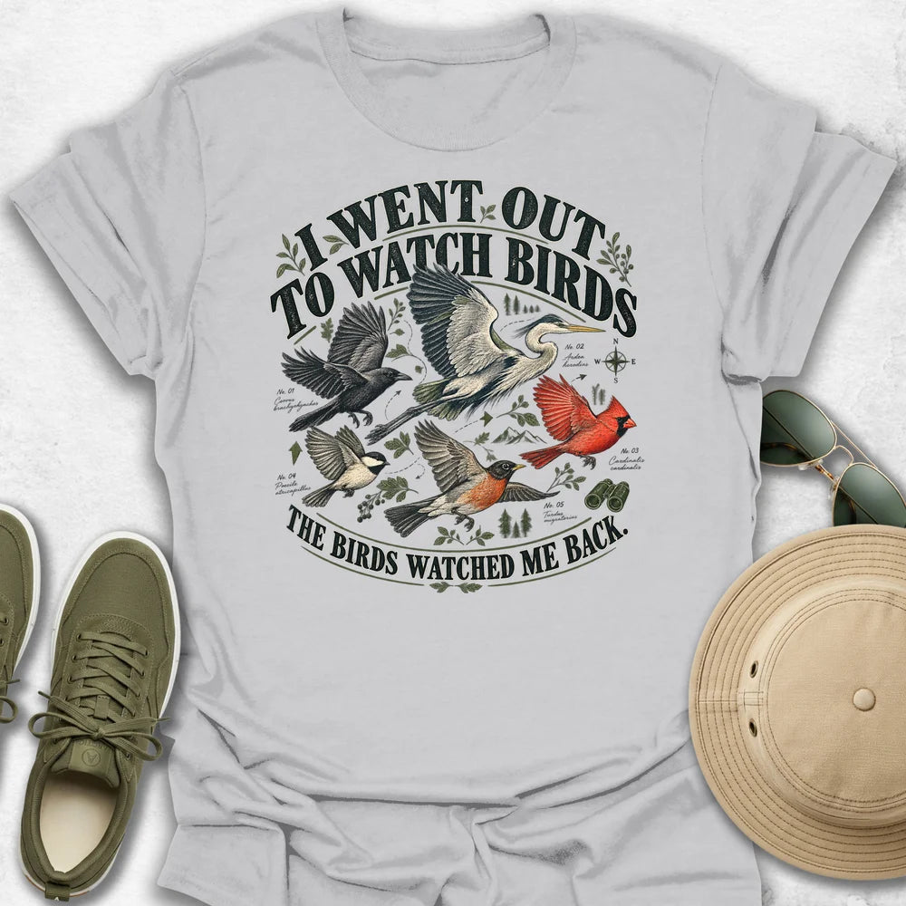 I Went Out To Watch Birds T-Shirt