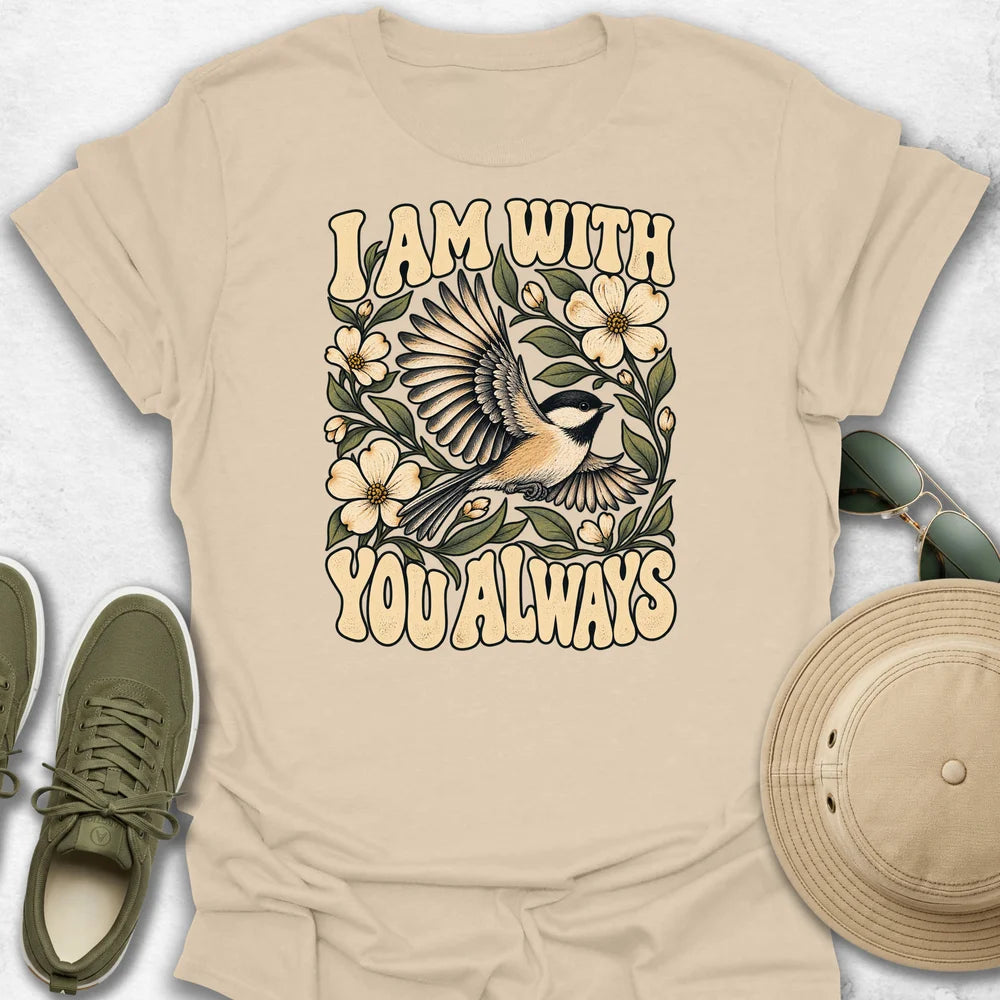 I'm With You Always T-Shirt