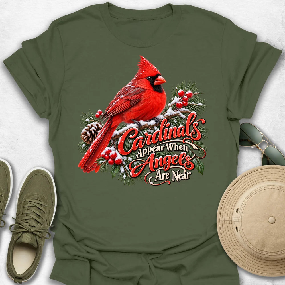 Cardinals Appear When Angels Are Near T-Shirt