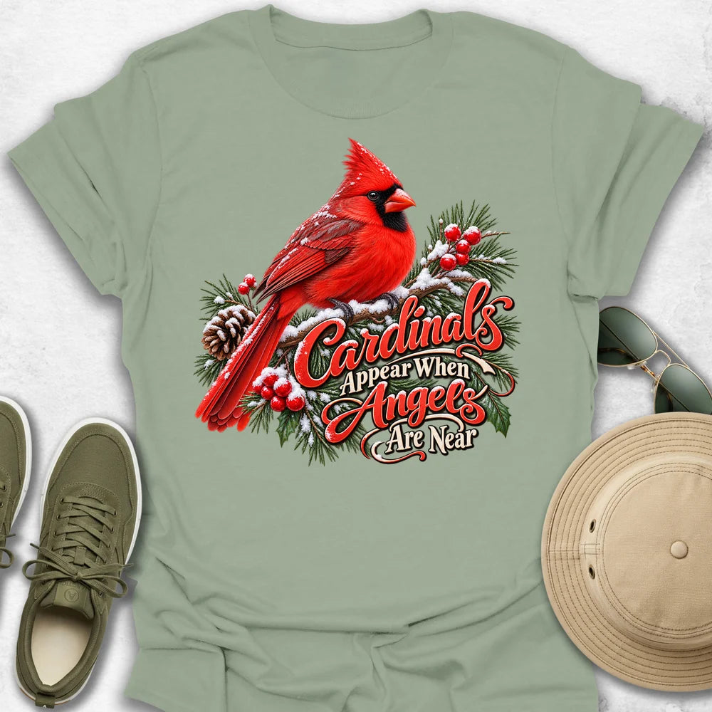 Cardinals Appear When Angels Are Near T-Shirt