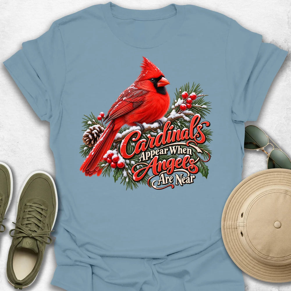 Cardinals Appear When Angels Are Near T-Shirt
