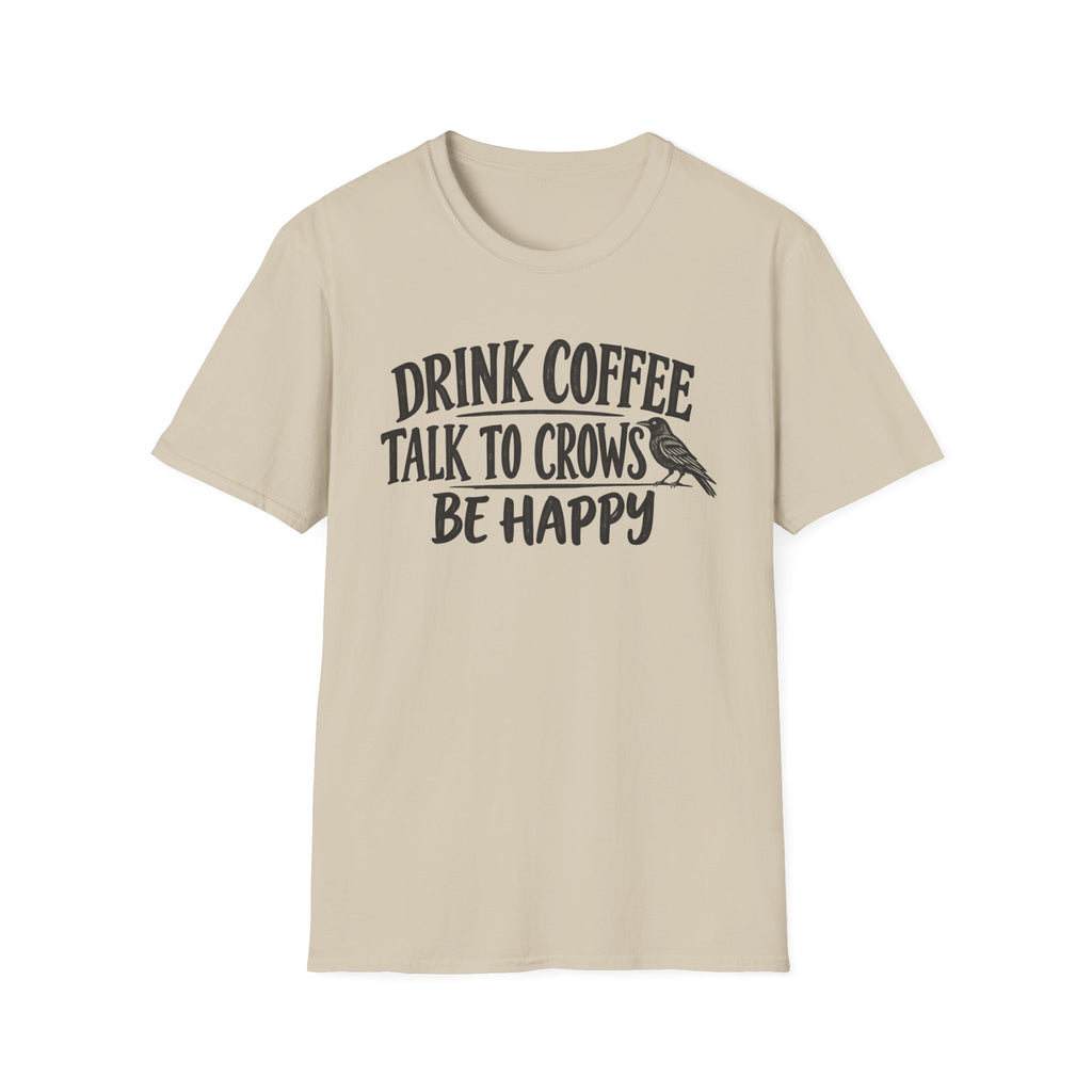 Drink Coffee Talk to Crows T-Shirt
